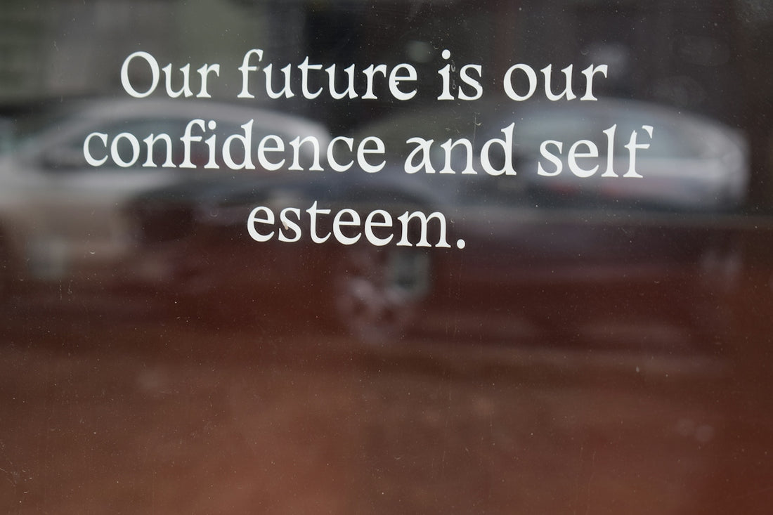 Our future is our confidence and self esteem.